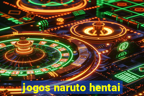 jogos naruto hentai
